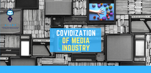 Covidization of Media Industry: How the Pandemic has Changed the World Media and Entertainment Industry?