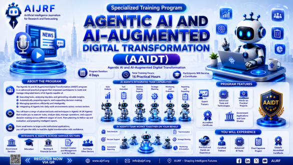 AIJRF Launches Specialized Program : Agentic AI and AI-Augmented Digital Transformation (AAIDT)